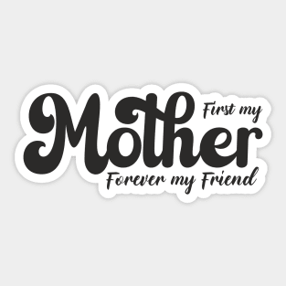 First my mother, forever my friend Sticker